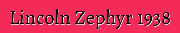 Lincoln Zephyr 1938