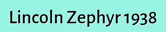 Lincoln Zephyr 1938