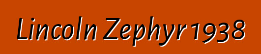 Lincoln Zephyr 1938