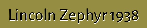 Lincoln Zephyr 1938