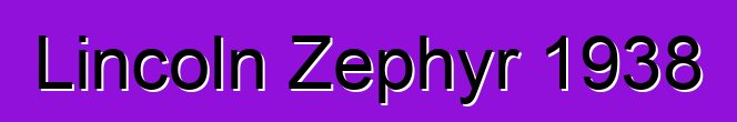 Lincoln Zephyr 1938