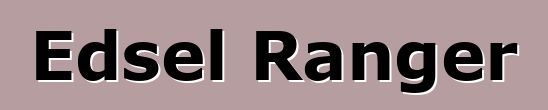 Edsel Ranger