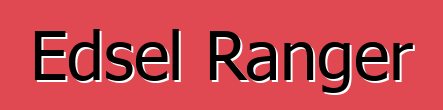Edsel Ranger
