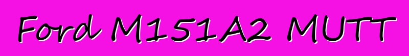 Ford M151A2 MUTT