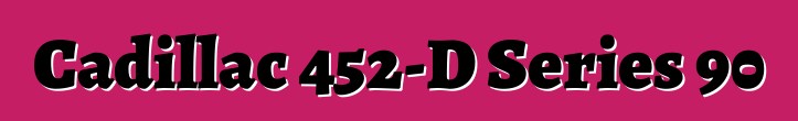 Cadillac 452-D Series 90