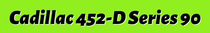 Cadillac 452-D Series 90