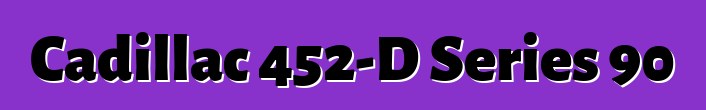 Cadillac 452-D Series 90