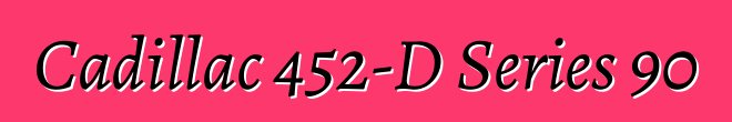 Cadillac 452-D Series 90