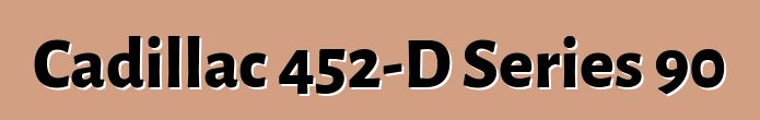 Cadillac 452-D Series 90