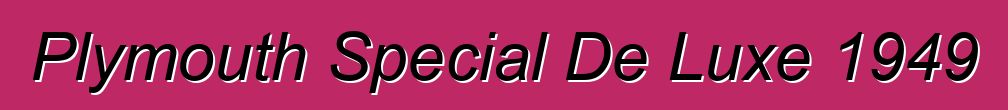 Plymouth Special De Luxe 1949
