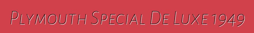 Plymouth Special De Luxe 1949