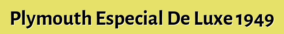 Plymouth Especial De Luxe 1949