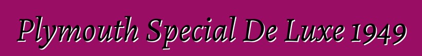 Plymouth Special De Luxe 1949