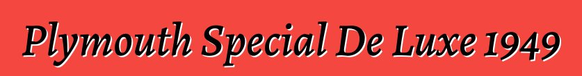 Plymouth Special De Luxe 1949