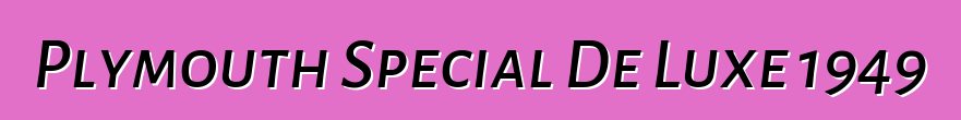 Plymouth Special De Luxe 1949