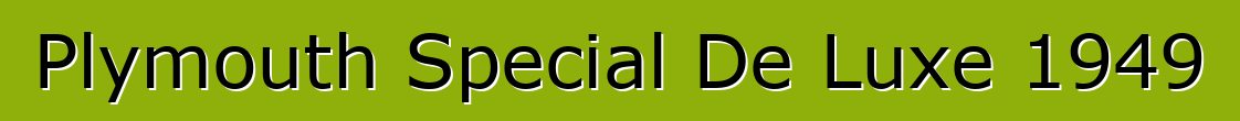 Plymouth Special De Luxe 1949