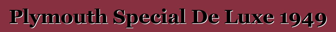 Plymouth Special De Luxe 1949