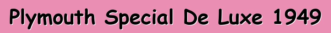 Plymouth Special De Luxe 1949