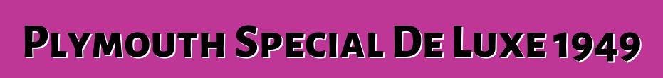 Plymouth Special De Luxe 1949