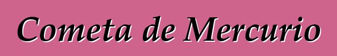 Cometa de Mercurio