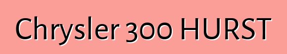 Chrysler 300 HURST