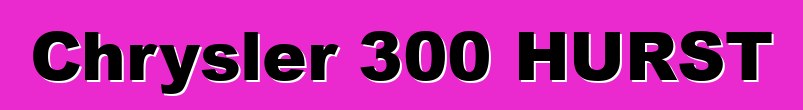 Chrysler 300 HURST