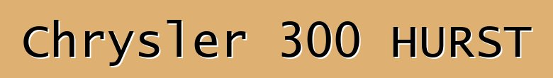 Chrysler 300 HURST