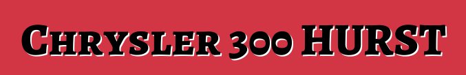 Chrysler 300 HURST