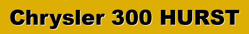Chrysler 300 HURST