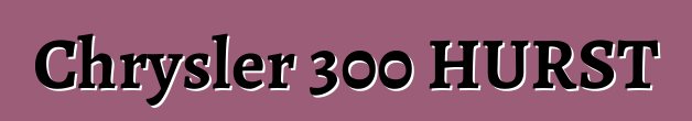Chrysler 300 HURST