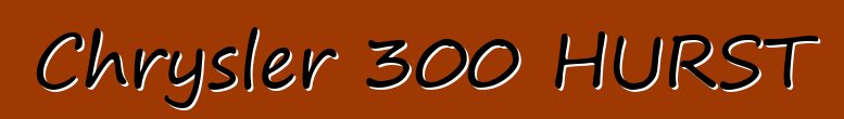 Chrysler 300 HURST