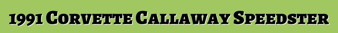 1991 Corvette Callaway Speedster