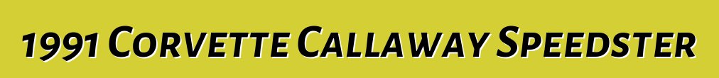 1991 Corvette Callaway Speedster
