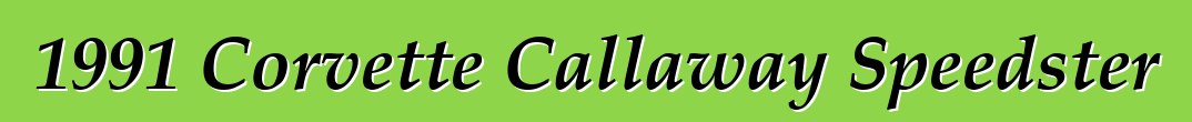 1991 Corvette Callaway Speedster