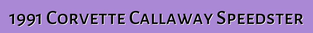 1991 Corvette Callaway Speedster