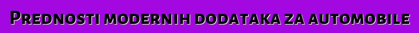 Prednosti modernih dodataka za automobile