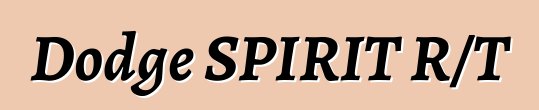 Dodge SPIRIT R/T