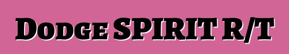 Dodge SPIRIT R/T
