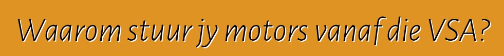 Waarom stuur jy motors vanaf die VSA?