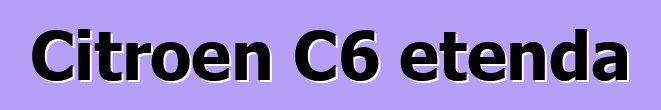 Citroen C6 etenda