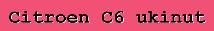 Citroen C6 ukinut