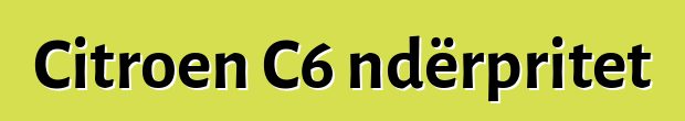 Citroen C6 ndërpritet