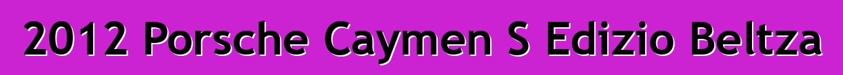 2012 Porsche Caymen S Edizio Beltza