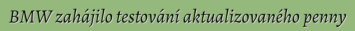 BMW zahájilo testování aktualizovaného penny