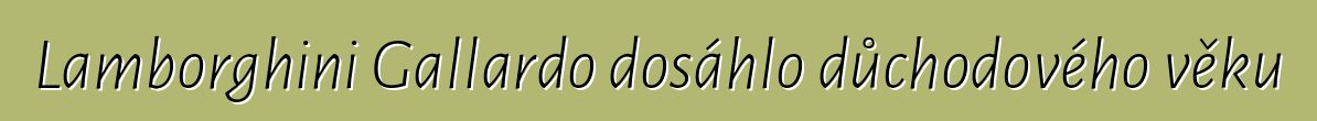 Lamborghini Gallardo dosáhlo důchodového věku