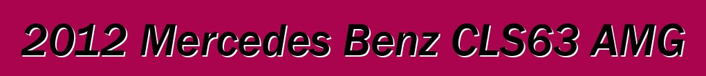 2012 Mercedes Benz CLS63 AMG