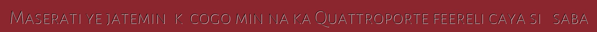 Maserati ye jateminɛ kɛ cogo min na ka Quattroporte feereli caya siɲɛ saba