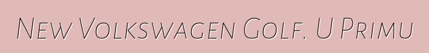 New Volkswagen Golf. U Primu