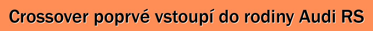 Crossover poprvé vstoupí do rodiny Audi RS