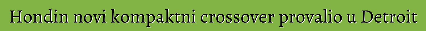 Hondin novi kompaktni crossover provalio u Detroit